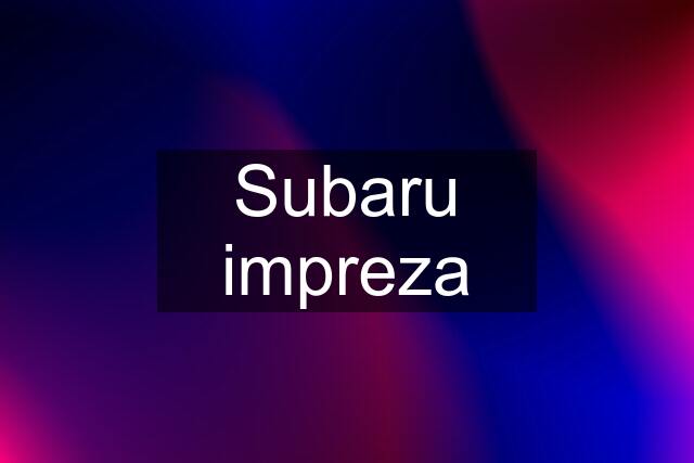 Subaru impreza