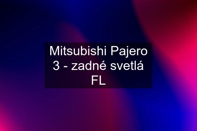 Mitsubishi Pajero 3 - zadné svetlá FL