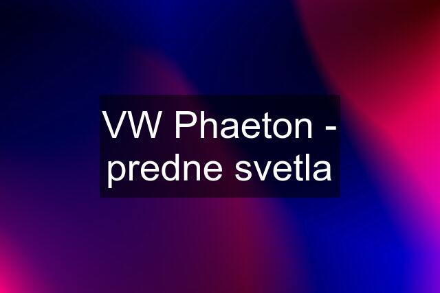 VW Phaeton - predne svetla