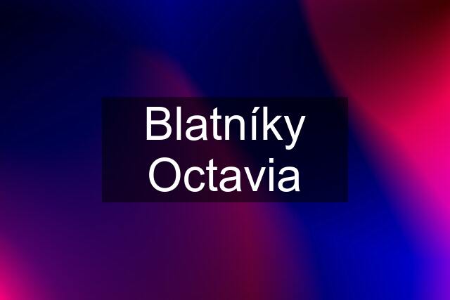 Blatníky Octavia