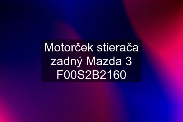 Motorček stierača zadný Mazda 3 F00S2B2160