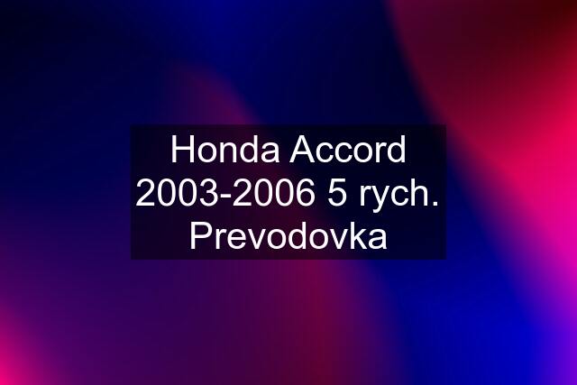 Honda Accord 2003-2006 5 rych. Prevodovka