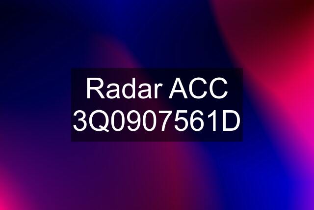 Radar ACC 3Q0907561D