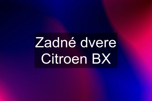 Zadné dvere Citroen BX
