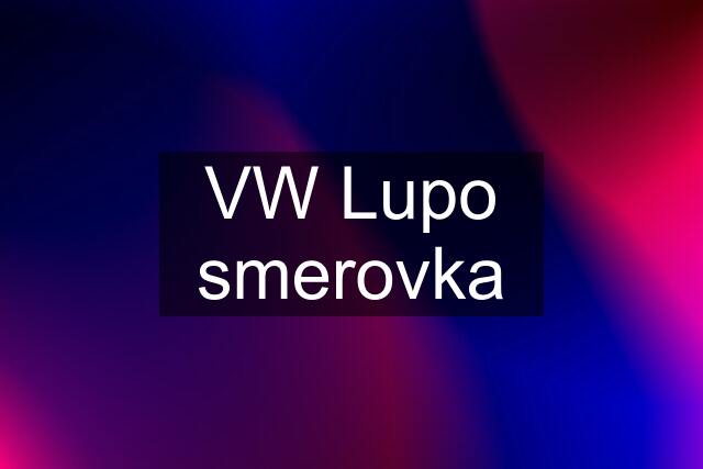 VW Lupo smerovka