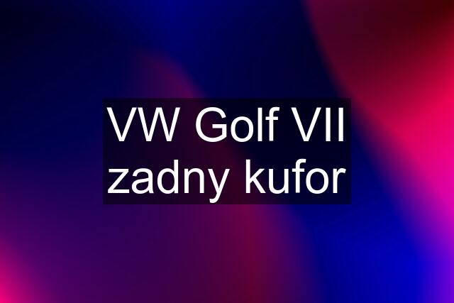 VW Golf VII zadny kufor