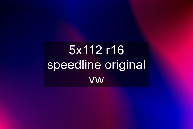 5x112 r16 speedline original vw