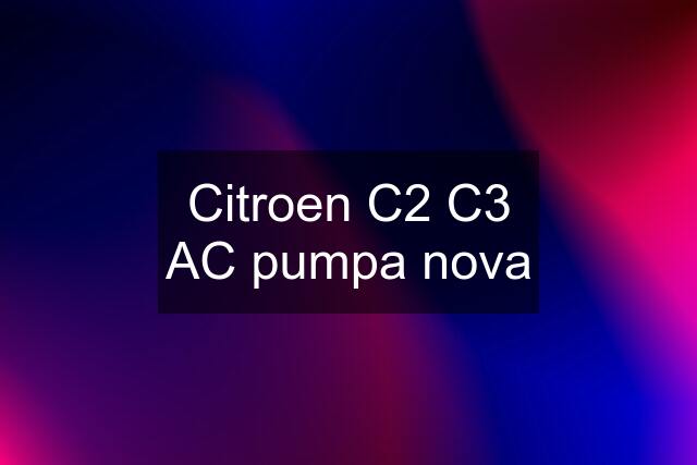 Citroen C2 C3 AC pumpa nova