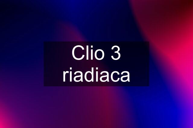 Clio 3 riadiaca