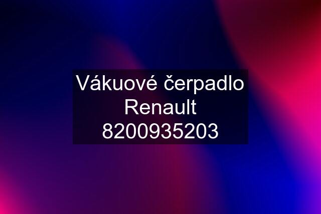 Vákuové čerpadlo Renault 8200935203