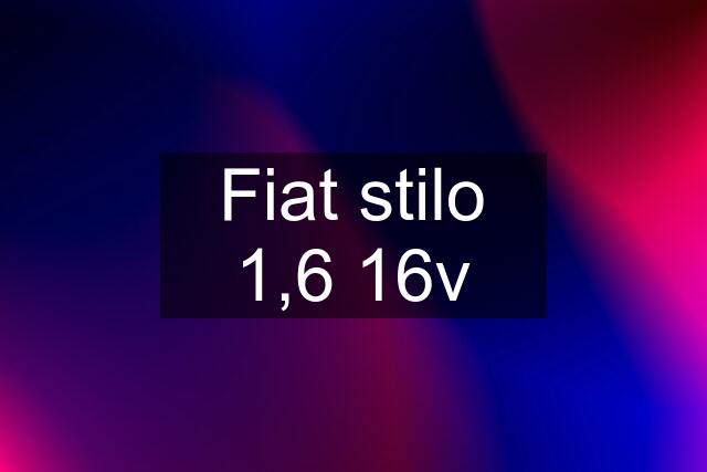 Fiat stilo 1,6 16v