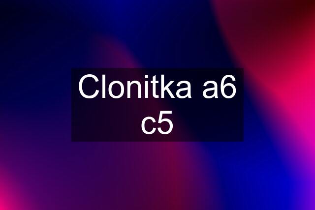 Clonitka a6 c5