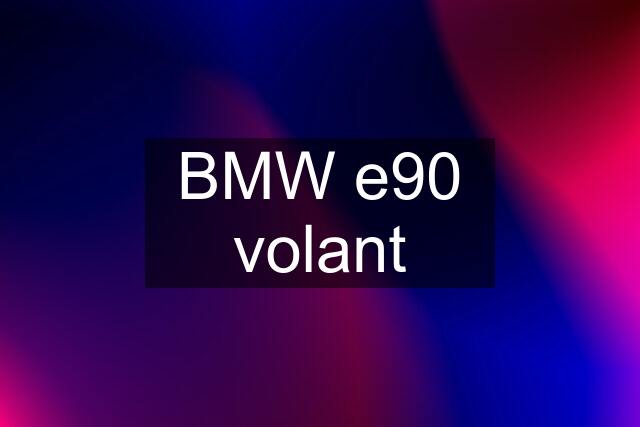 BMW e90 volant