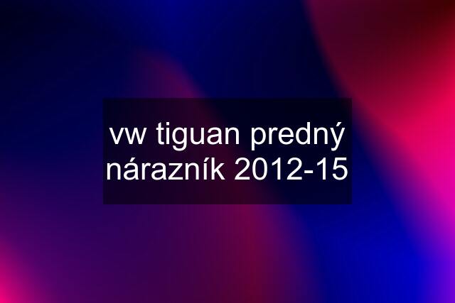vw tiguan predný nárazník 2012-15