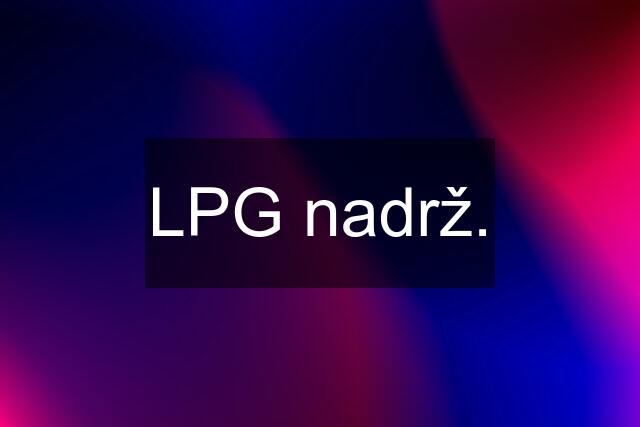 LPG nadrž.