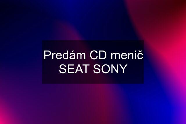 Predám CD menič SEAT SONY