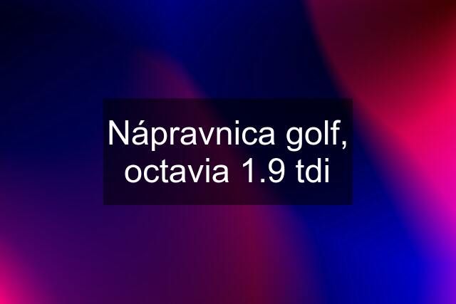 Nápravnica golf, octavia 1.9 tdi