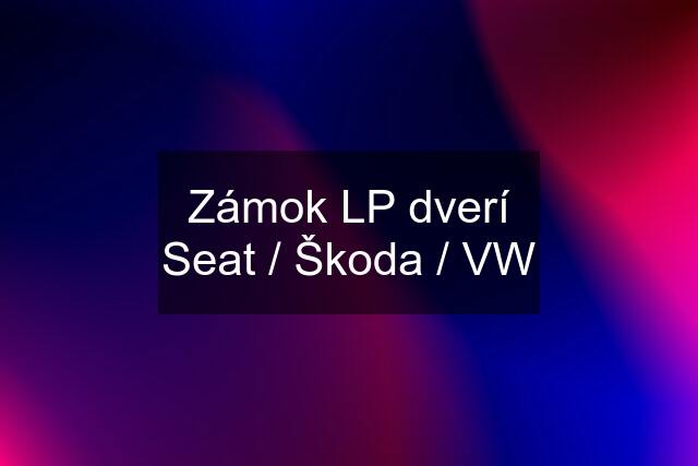 Zámok LP dverí Seat / Škoda / VW