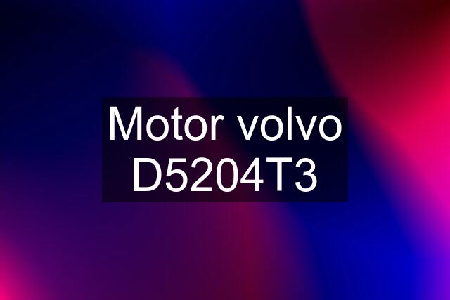 Motor volvo D5204T3