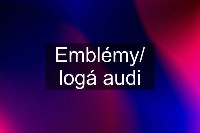 Emblémy/ logá audi