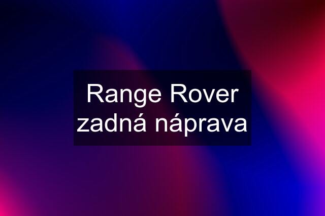 Range Rover zadná náprava