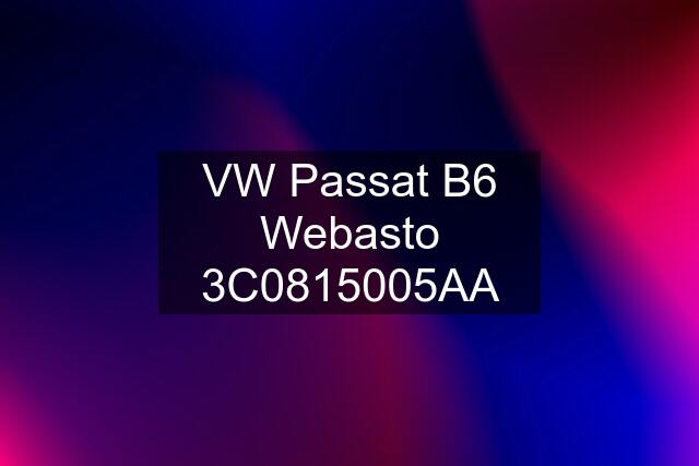 VW Passat B6 Webasto 3C0815005AA