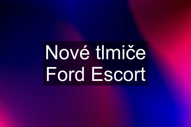 Nové tlmiče Ford Escort