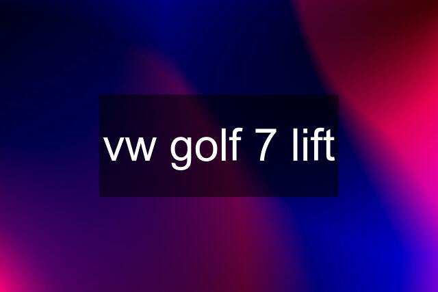 vw golf 7 lift