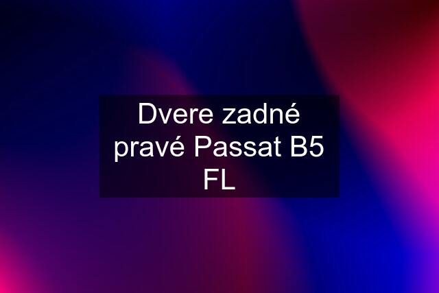 Dvere zadné pravé Passat B5 FL