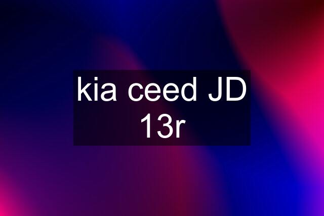 kia ceed JD 13r