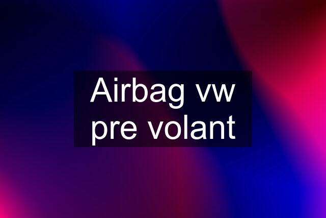 Airbag vw pre volant