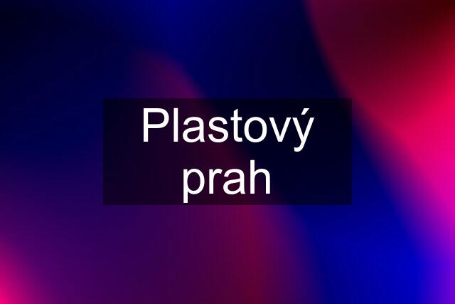 Plastový prah