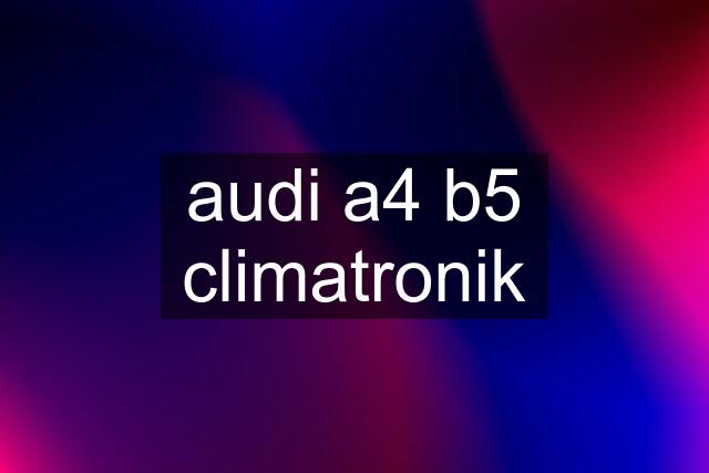 audi a4 b5 climatronik
