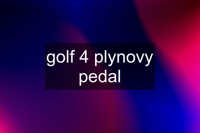 golf 4 plynovy pedal