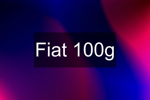 Fiat 100g