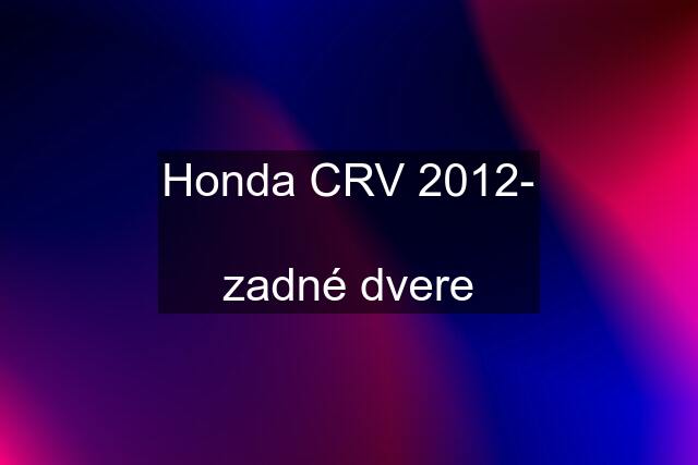 Honda CRV 2012-  zadné dvere