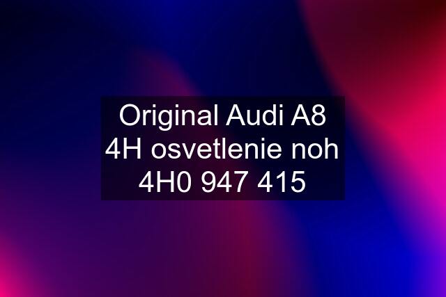 Original Audi A8 4H osvetlenie noh 4H0 947 415