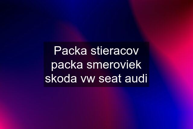 Packa stieracov packa smeroviek skoda vw seat audi