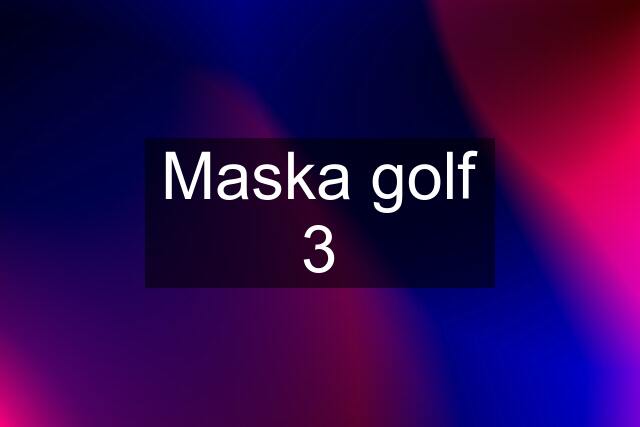 Maska golf 3