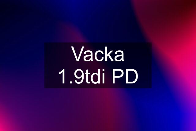 Vacka 1.9tdi PD