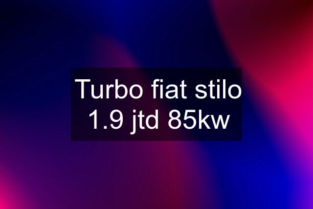 Turbo fiat stilo 1.9 jtd 85kw