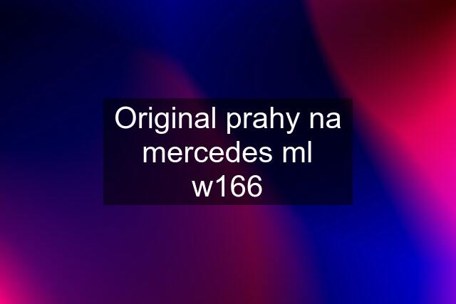 Original prahy na mercedes ml w166