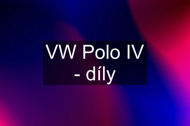 VW Polo IV - díly
