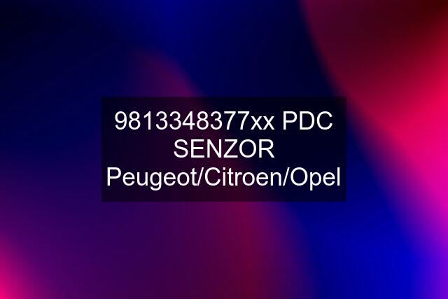 9813348377xx PDC SENZOR Peugeot/Citroen/Opel