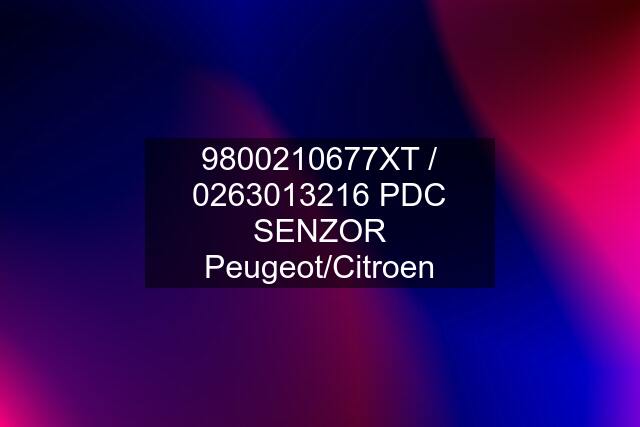 9800210677XT /  PDC SENZOR Peugeot/Citroen