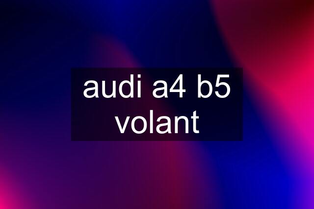 audi a4 b5 volant