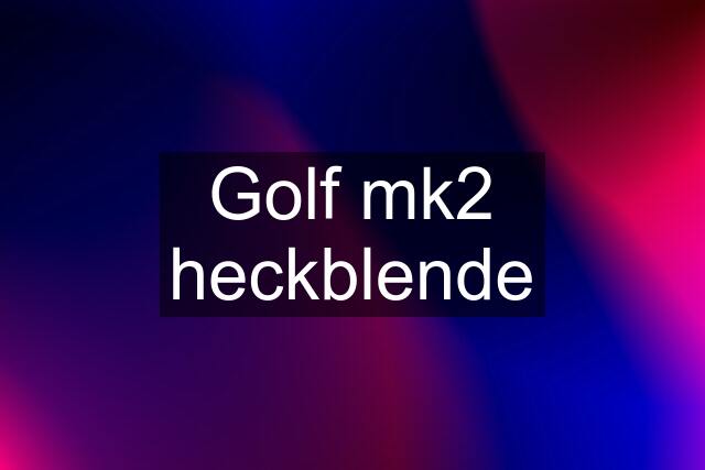 Golf mk2 heckblende