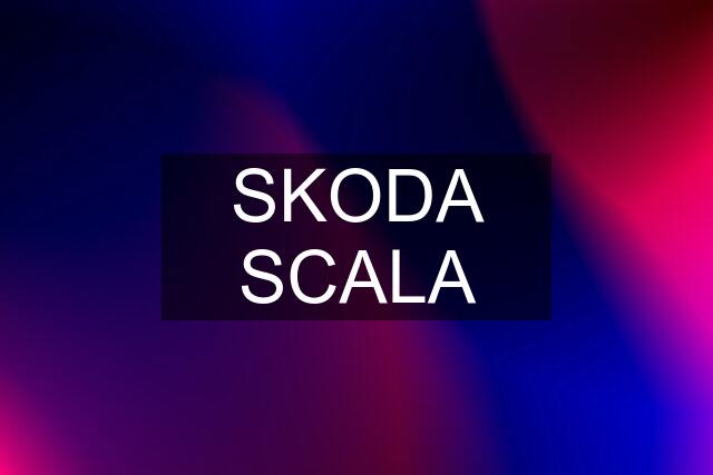 SKODA SCALA