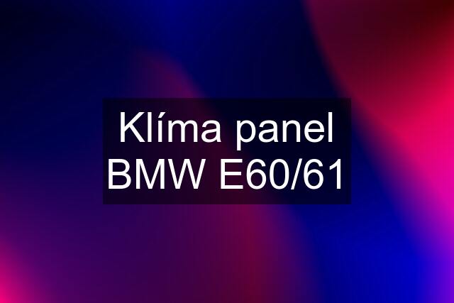 Klíma panel BMW E60/61