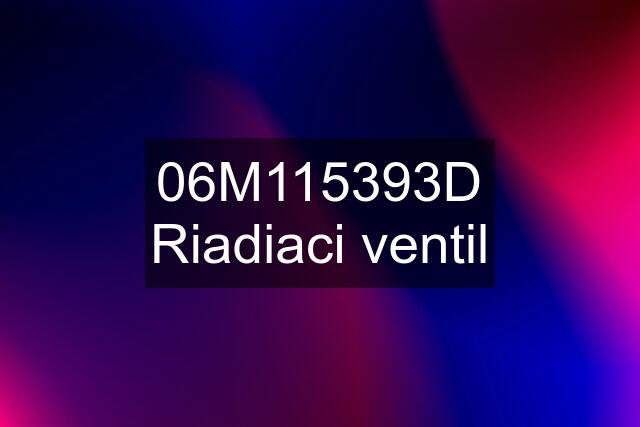 06M115393D Riadiaci ventil